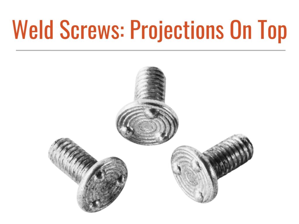 Weld Screws Projections on Top